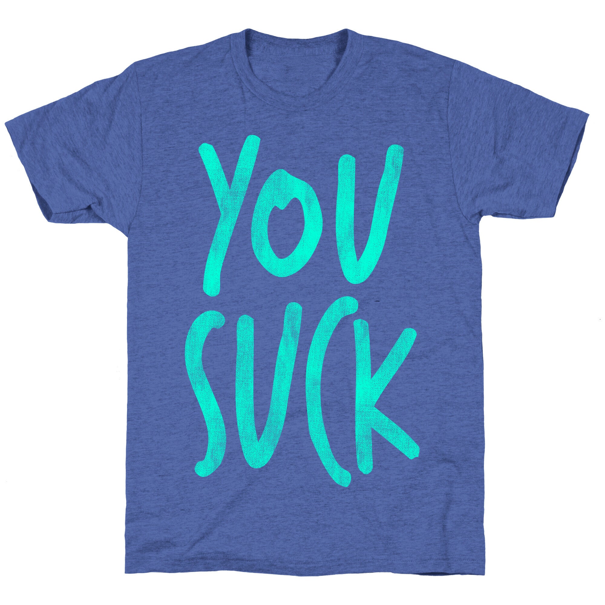 You Suck Unisex Triblend Tee